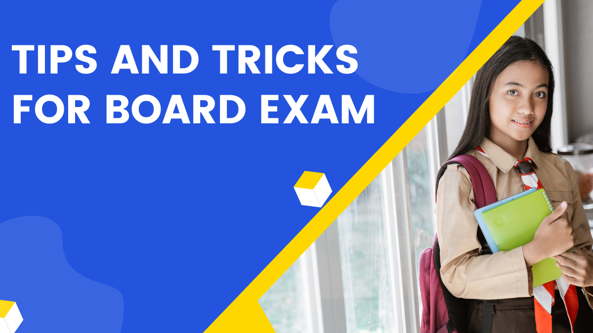 Tips and Tricks For Board Exam